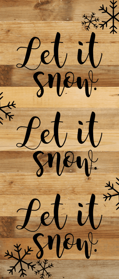 Let It Snow Let It Snow Let It Snow Snow Flakes / 6x14 Reclaimed Wood Sign