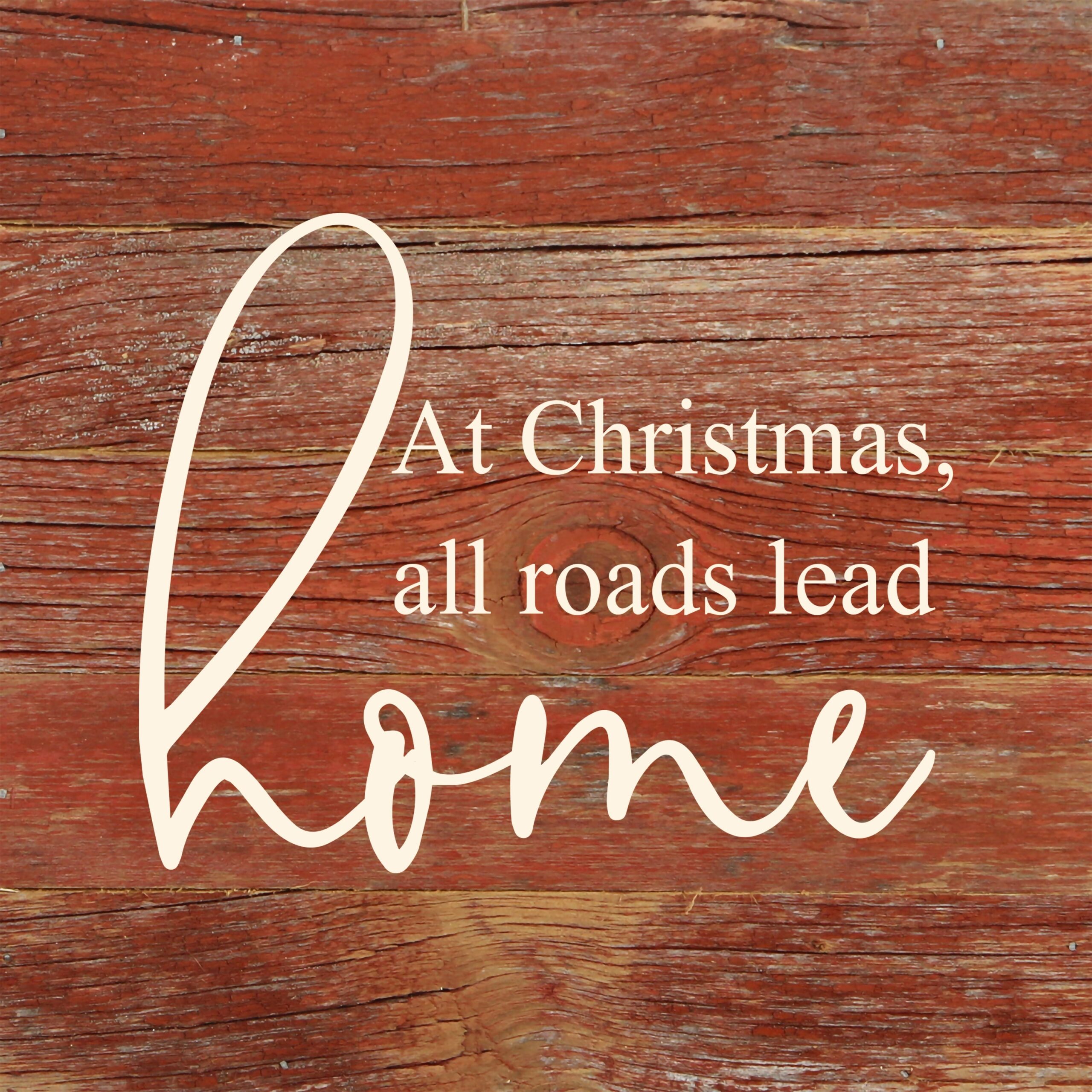 At Christmas All Roads Lead Home / 6x6 Reclaimed Wood Sign