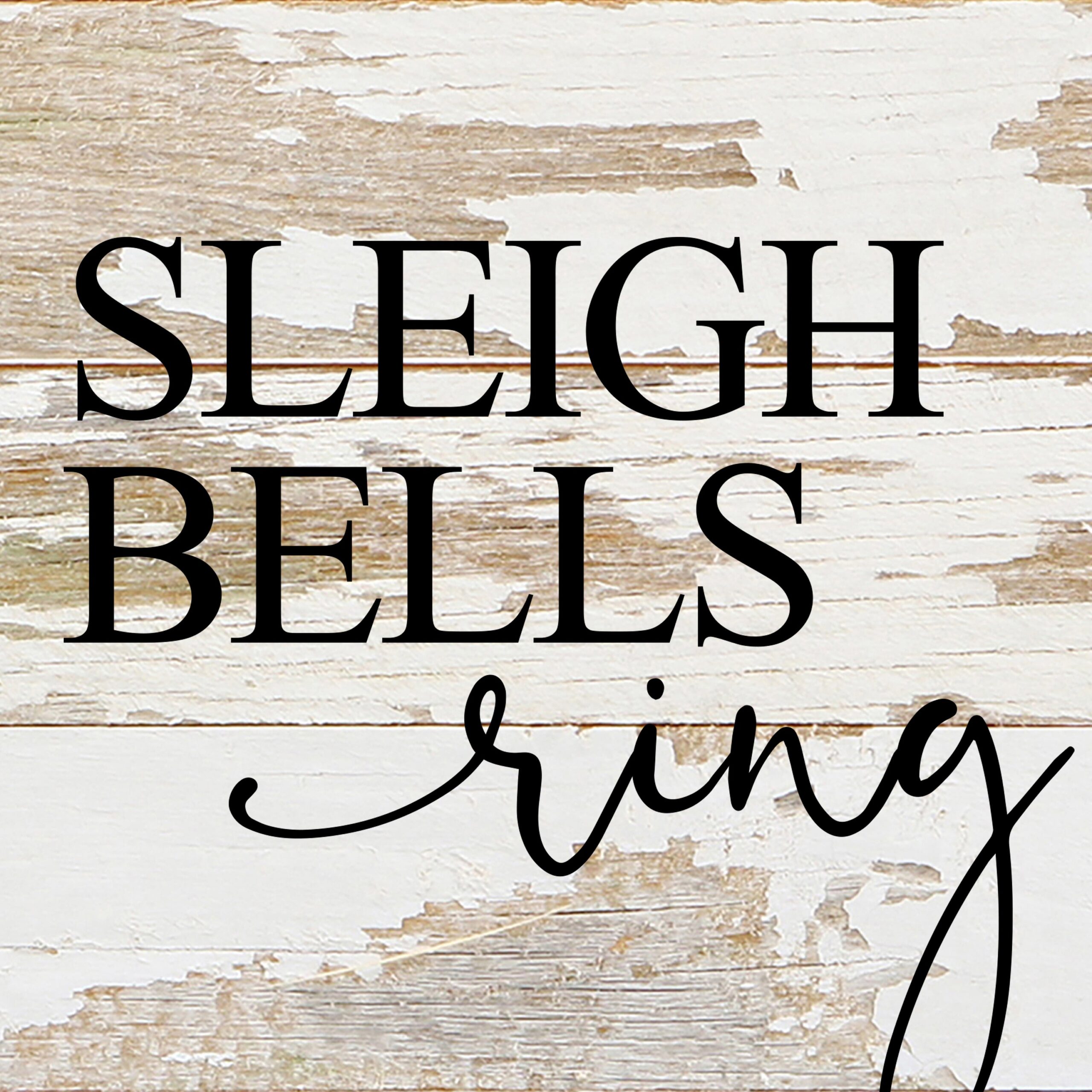 Sleigh Bells Ring / 6x6 Reclaimed Wood Sign