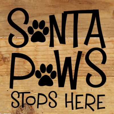 Santa Paws Stops Here / 6x6 Reclaimed Wood Sign