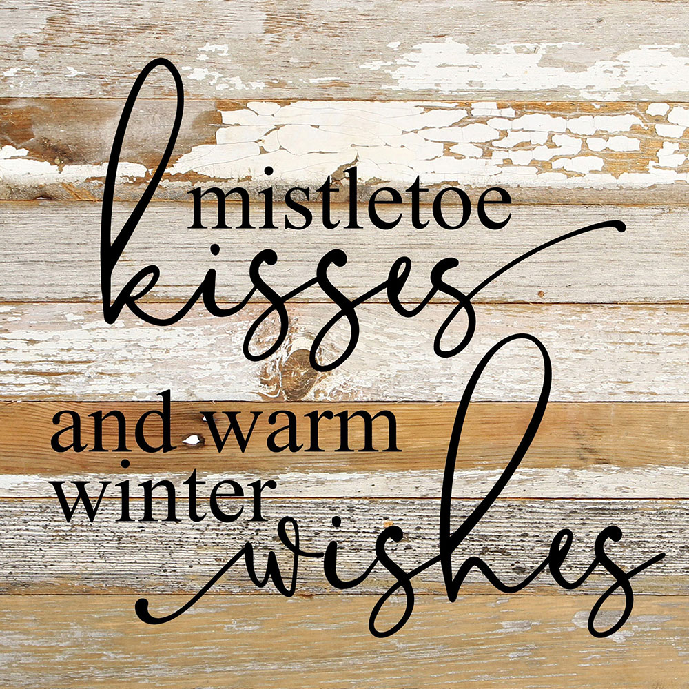 Mistletoe Kisses And Warm Winter Wishes / 10x10 Reclaimed Wood Sign
