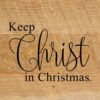 Keep Christ In Christmas / 6x6 Reclaimed Wood Sign