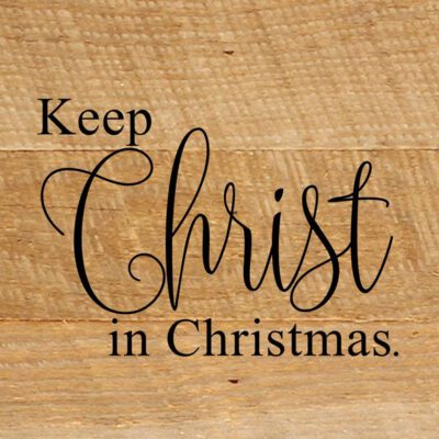 Keep Christ In Christmas / 6x6 Reclaimed Wood Sign