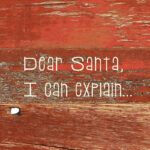 Dear Santa I Can Explain / 6x6 Reclaimed Wood Sign