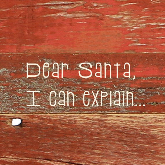 Dear Santa I Can Explain / 6x6 Reclaimed Wood Sign
