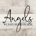Angels We Have Heard On High / 10x10 Reclaimed Wood Sign