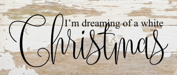 Im Dreaming Of A White Christmas / 14x6 Reclaimed Wood Sign